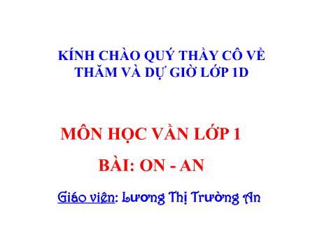 Bài giảng Tiếng việt Lớp 1 - Bài 44 - Học vần: On-an - Lương Thị Trường An