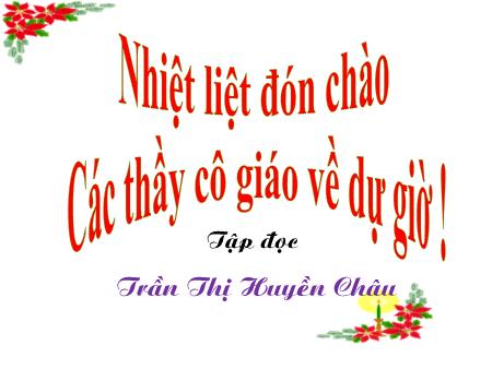 Bài giảng Tiếng việt Lớp 1 - Tập đọc: Đầm sen - Năm học 2014-2015 - Trần Thị Huyền Châu Bài giảng Tiếng việt Lớp 1 - Tập đọc: Đầm sen - Năm học 2014-2015 - Trần Thị Huyền Châu