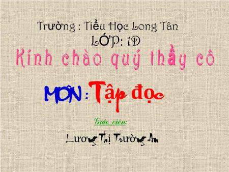 Bài giảng Tiếng việt Lớp 1 - Tập đọc: Quà của bố - Lương Thị Trường An Bài giảng Tiếng việt Lớp 1 - Tập đọc: Quà của bố - Lương Thị Trường An