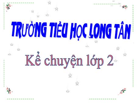 Bài giảng Tiếng việt Lớp 2 - Kể chuyện: Kho báu - Năm học 2015-2016