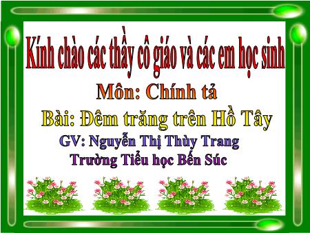 Bài giảng Tiếng việt Lớp 3 - Chính tả: Đêm trăng trên Hồ Tây - Nguyễn Thị Thùy Trang