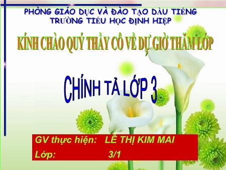 Bài giảng Tiếng việt Lớp 3 - Chính tả: Ông tổ nghề thêu - Lê Thị Kim Mai