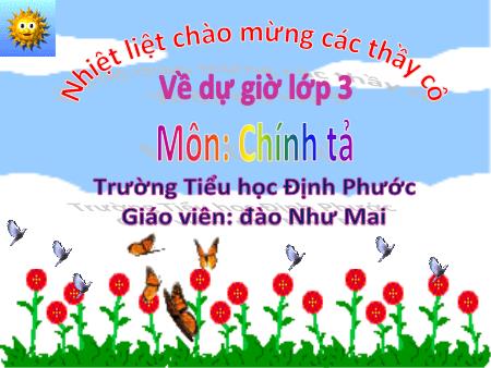Bài giảng Tiếng việt Lớp 3 - Chính tả: Quê hương - Năm học 2018-2019 - Đào Như Mai