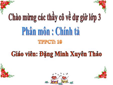 Bài giảng Tiếng việt Lớp 3 - Chính tả (Tập chép): Mùa thu của em - Năm học 2020-2021 - Đặng Minh Xuyên Thảo