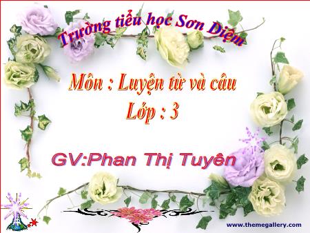 Bài giảng Tiếng việt Lớp 3 - Luyện từ và câu: Mở rộng vốn từ: Từ ngữ về trường học. Dấu phẩy - Phan Thị Tuyên