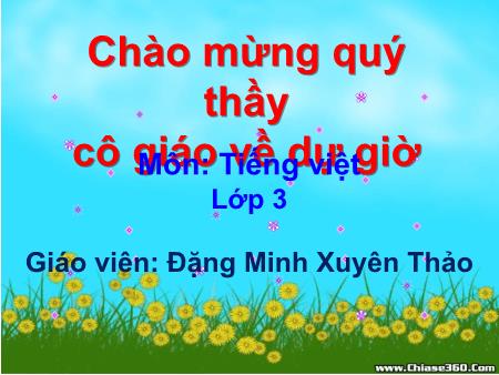 Bài giảng Tiếng việt Lớp 3 - Luyện từ và câu: So sánh. Dấu chấm - Năm học 2020-2021 - Đặng Xuyên Minh Thảo