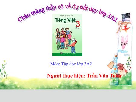 Bài giảng Tiếng Việt Lớp 3 - Tập đọc: Nắng Phương Nam - Trần Văn Tuấn Bài giảng Tiếng Việt Lớp 3 - Tập đọc: Nắng Phương Nam - Trần Văn Tuấn