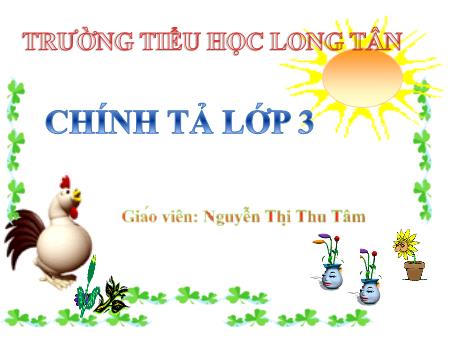 Bài giảng Tiếng việt Lớp 3 - Tuần 5 - Chính tả: Người lính dũng cảm - Nguyễn Thị Thu Tâm