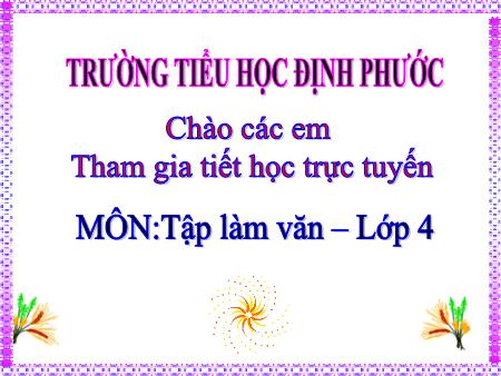 Bài giảng Tiếng việt Lớp 4 - Bài: Luyện tập miêu tả các bộ phận cây cối - Năm học 2019-2020