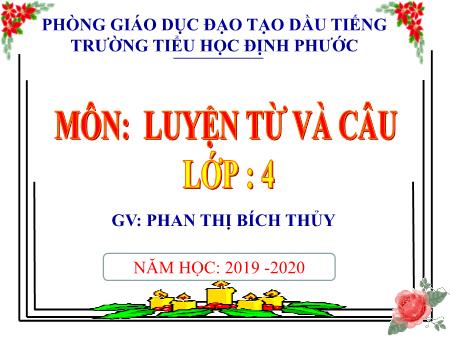 Bài giảng Tiếng việt Lớp 4 - Luyện từ và câu: Chủ ngữ trong câu kể Ai là gì? - Năm học 2019-2020 - Phan Thị Bích Thủy