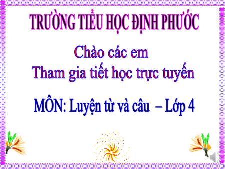 Bài giảng Tiếng việt Lớp 4 - Luyện từ và câu: Mở rộng vốn từ: Cái đẹp - Năm học 2019-2020