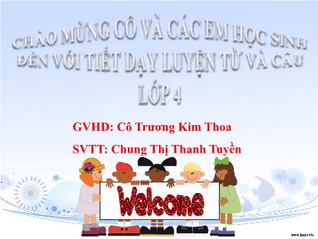 Bài giảng Tiếng việt Lớp 4 - Luyện từ và câu: Mở rộng vốn từ: Dũng cảm - Trương Kim Thoa Bài giảng Tiếng việt Lớp 4 - Luyện từ và câu: Mở rộng vốn từ: Dũng cảm - Trương Kim Thoa