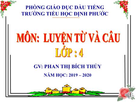 Bài giảng Tiếng việt Lớp 4 - Luyện từ và câu: Mở rộng vốn từ: Dũng cảm - Năm học 2019-2020 - Phan Thị Bích Thủy