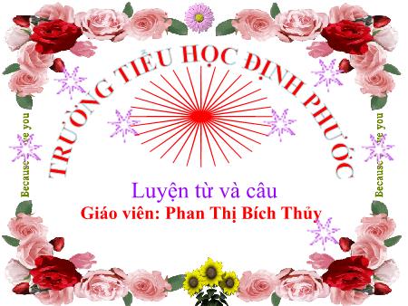 Bài giảng Tiếng việt Lớp 4 - Luyện từ và câu: Vị ngữ trong câu kể Ai làm gì? - Năm học 2020-2021 - Phan Thị Bích Thủy