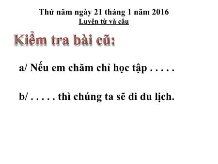 Bài giảng Tiếng việt Lớp 5 - Luyện từ và câu: Mối các vế câu ghép bằng quan hệ từ - Năm học 2015-2016