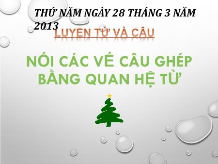 Bài giảng Tiếng Việt Lớp 5 - Luyện từ và câu: Nối các vế câu ghép bằng quan hệ từ