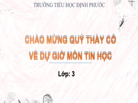 Bài giảng Tin học Lớp 3 - Bài 5: Sao chép, di chuyển chi tiết tranh vẽ (Tiết 1) - Năm học 2019-2020