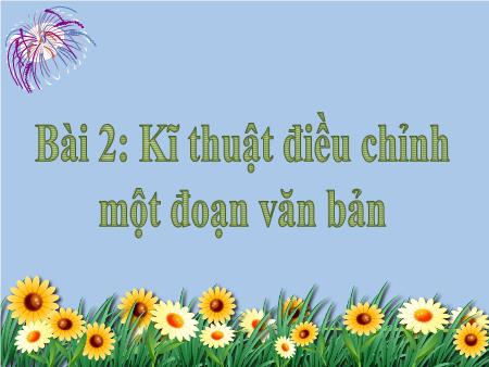 Bài giảng Tin học Lớp 5 - Bài 2: Kỹ thuật điều chỉnh một đoạn văn bản
