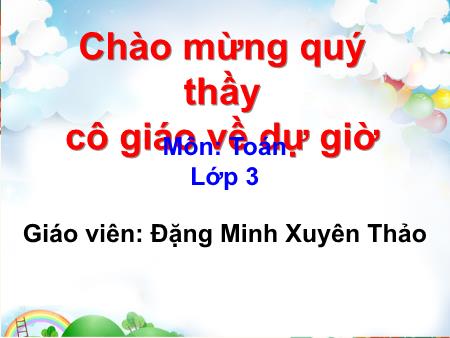 Bài giảng Toán Lớp 3 - Bài: Phép trừ các số trong phạm vi 100.000 - Đặng Xuyên Minh Thảo