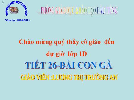 Bài giảng Tự nhiên và xã hội Lớp 1 - Tiết 26: Con gà - Năm học 2014-2015 - Lương Thị Trường An