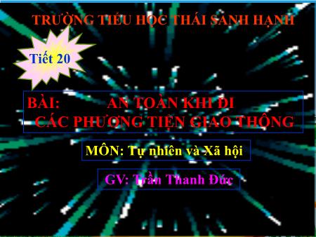 Bài giảng Tự nhiên và xã hội Lớp 2 - Tiết 20: An toàn khi đi các phương tiện giao thông