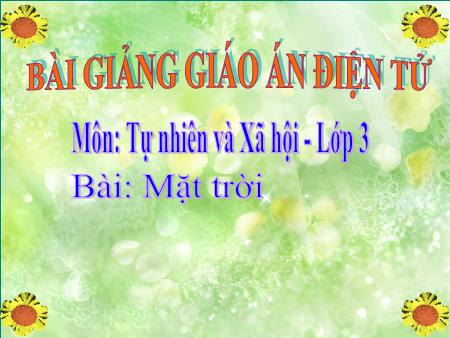 Bài giảng Tự nhiên và xã hội Lớp 3 - Bài 58: Mặt trời