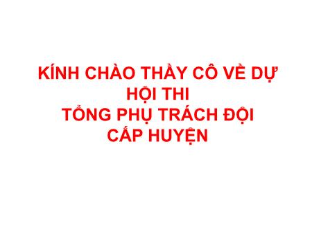 Nâng cao chất lượng hoạt động Đội TNTP Hồ Chí Minh tại cơ sở