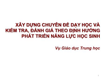 Xây dựng chuyên để dạy học và kiểm tra, đánh giá theo định hướng phát triển năng lực học sinh